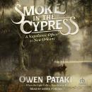 Smoke in the Cypress: A Napoleonic Officer in New Orleans Audiobook