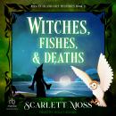 Witches, Fishes, & Deaths Audiobook