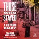 Those Who Stayed: A Vietnam Diary Audiobook