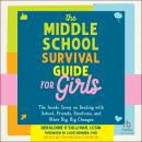 The Middle School Survival Guide for Girls: The Inside Scoop on Dealing with School, Friends, Emotio Audiobook