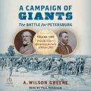 A Campaign of Giants--The Battle for Petersburg: Volume 2: From the Crater's Aftermath to the Battle Audiobook