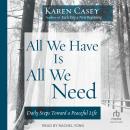 All We Have Is All We Need: Daily Steps Toward a Peaceful Life Audiobook