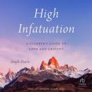 High Infatuation: A Climber's Guide to Love and Gravity Audiobook