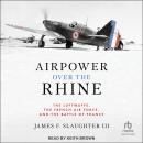 Airpower Over the Rhine: The Luftwaffe, the French Air Force, and the Battle of France Audiobook