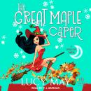 The Great Maple Caper: A Wicked Good Mystery Audiobook