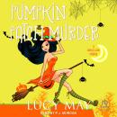 Pumpkin Patch Murder: A Wicked Good Mystery Audiobook