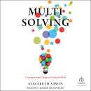Multisolving: Creating Systems Change in a Fractured World Audiobook