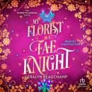 My Florist is a Fae Knight Audiobook