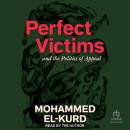 Cover of Perfect Victims: and the Politics of Appeal