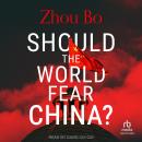 Should the World Fear China? Audiobook