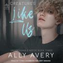 Creatures Like Us Audiobook