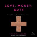 Love, Money, Duty: Stories of Care in Our Times Audiobook