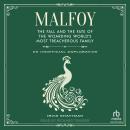 Malfoy: The Fall and the Fate of the Wizarding World's Most Treacherous Family: An Unofficial Exploration Audiobook