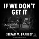 If We Don't Get It: A People's History of Ferguson Audiobook
