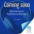 Mysterious Fathoms Below Audiobook
