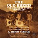 The Old Breed... The Complete Story Revealed: A Father, A Son, and How WWII in the Pacific Shaped Th Audiobook