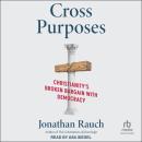 Cross Purposes: Christianity's Broken Bargain with Democracy Audiobook