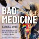 Bad Medicine: Settler Colonialism and the Institutionalization of American Indians Audiobook