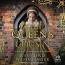 The Queen's Cousin: A novel of Queen Anne of Scotland Audiobook
