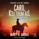 Card, Kill Them All: A Card Jordan Western Audiobook
