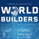 World Builders: Technology and the New Geopolitics Audiobook