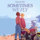 Sometimes We Fly Audiobook
