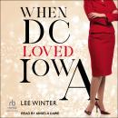 When DC Loved Iowa Audiobook