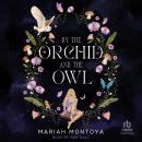 By the Orchid and the Owl Audiobook