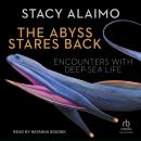 The Abyss Stares Back: Encounters with Deep-Sea Life (Volume 72) (Posthumanities) Audiobook