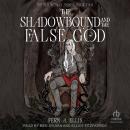 The Shadowbound and the False God Audiobook