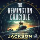 The Remington Crucible Audiobook