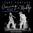 Dancing with Muddy: Muddy Waters, Eric Clapton, and My Lucky Life In and Out of the Blues Audiobook