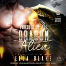 Pursued by the Dragon Alien: Sci-Fi Alien Romance Audiobook