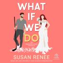 What If We Do: An Anaheim Stars Novella Audiobook
