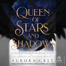 Queen of Stars and Shadows: A Crowns of Aureon Novel Audiobook
