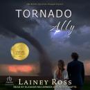 Tornado Ally: A Small Town Romantic Comedy Audiobook