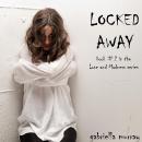 Locked Away (Book #2 in the Love and Madness series) Audiobook