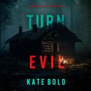 Turn Evil (A Morgan Reid FBI Suspense Thriller—Book Six): Digitally narrated using a synthesized voice Audiobook