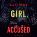 Girl, Accused (An Ella Dark FBI Suspense Thriller—Book 25) Audiobook