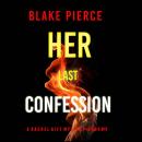 Her Last Confession (A Rachel Gift FBI Suspense Thriller—Book 17) Audiobook