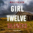 Girl Twelve: Silenced (A Maya Gray FBI Suspense Thriller—Book 12): Digitally narrated using a synthe Audiobook