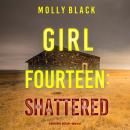 Girl Fourteen: Shattered (A Maya Gray FBI Suspense Thriller—Book 14) Audiobook