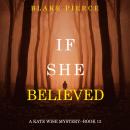 If She Believed (A Kate Wise Mystery—Book 13) Audiobook