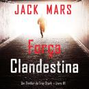 [Portuguese] - Força Clandestina (Um Thriller de Troy Stark — Livro #1): Narrado digitalmente por um Audiobook
