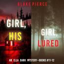An Ella Dark FBI Suspense Thriller Bundle: Girl, His (#11) and Girl, Lured (#12) Audiobook