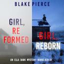 An Ella Dark FBI Suspense Thriller Bundle: Girl, Reformed (#20) and Girl, Reborn (#21) Audiobook