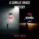 A Camille Grace FBI Suspense Thriller Bundle: Not Her (#4) and Not Normal (#5) Audiobook