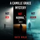 A Camille Grace FBI Suspense Thriller Bundle: Not Her (#4), Not Normal (#5), and Not Again (#6) Audiobook