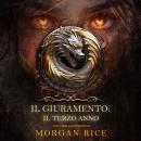 [Italian] - Il Giuramento: Il Terzo Anno (Libro 3 della serie Il Giuramento): Narrato digitalmente c Audiobook
