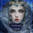 Frostforge: Passage Four (Book Four of the Frostforge Series): Digitally narrated using a synthesized voice Audiobook